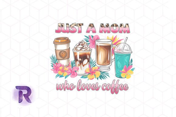 A Designer's Review: Just a Mom Who Loves Coffee PNG