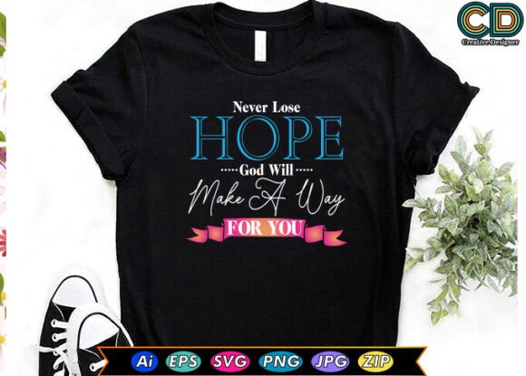Never Lose Hope. God Will Make a Way For