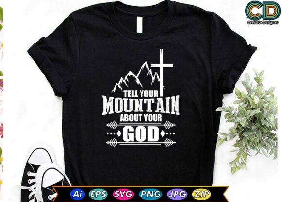 TELL YOUR MOUNTAIN ABOUT YOUR GOD